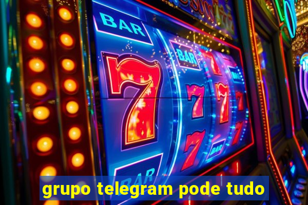 grupo telegram pode tudo